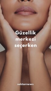 Güzellik merkezi seçerken